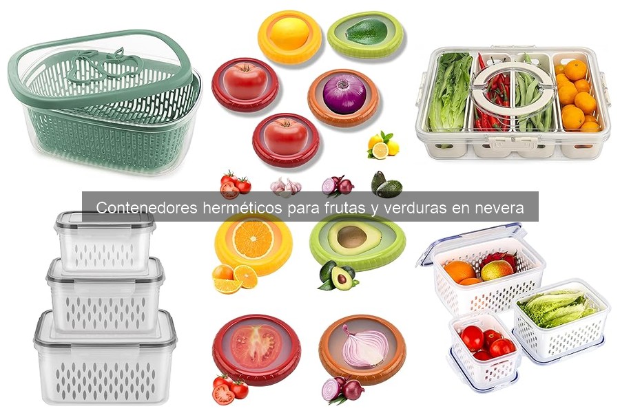 Cómo usar contenedores herméticos para frutas y verduras
