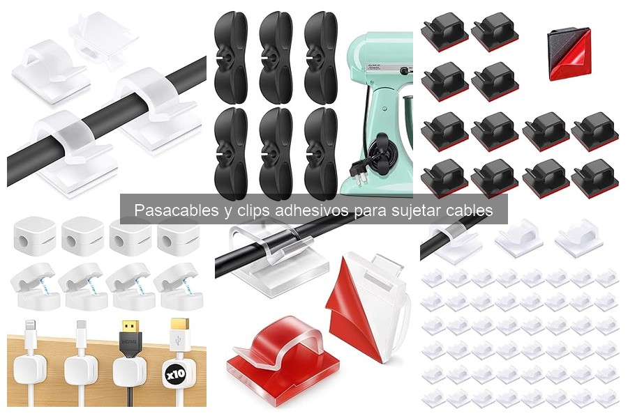 Tipos de pasacables y clips adhesivos para organizar cables